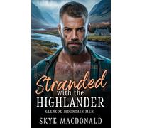 Stranded with the Highlander: A Scottish Mountain Man Romance (Glencoe Mountain Men)