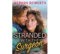 Stranded with the Surgeon: Discover a totally breathtaking medical romance from Alison Roberts