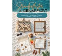 Strandgeflüster & Denksport: Dein Rätsel-Mix für heiße Tage: Wortsuchrätsel, Sudokus, Labyrinthe und Zahlensuche - perfekt für den Urlaub, Ferien, ... Entspannung, Herausforderungen meistern