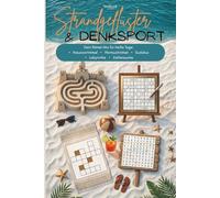Strandgeflüster & Denksport: Dein Rätsel-Mix für heiße Tage: Wortsuchrätsel, Sudokus, Labyrinthe und Zahlensuche - perfekt für den Urlaub, Ferien, ... Entspannung, Herausforderungen meistern