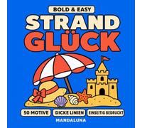 Strandglück: Ein Comfy & Cozy Malbuch für Frauen: Meer, Muscheln und Soft-Life-Momente am Strand (Mandaluna Cozy Malbücher)
