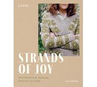Strands of Joy: 20 Colourwork Knitting Patterns for Calm