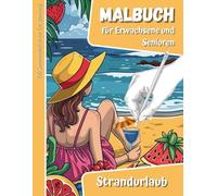 Strandurlaub: Malbuch für Erwachsene und Senioren - 100 Sommermotive zur Entspannung