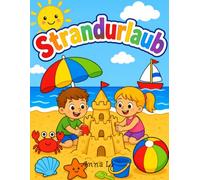 Strandurlaub: Malbuch für Kinder ab 3 Jahren | Einfache Motive vom Strand, Meer und Sommer zum Ausmalen