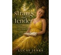 Strange and Tender: Volume 1: Tender Beginnings (Strange and Tender: a series of short stories)