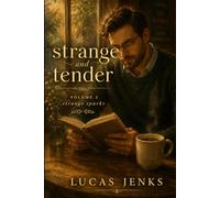 Strange and Tender: Volume 2: Strange Sparks (Strange and Tender: a series of short stories)