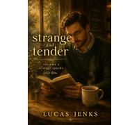 Strange and Tender: Volume 2: Strange Sparks (Strange and Tender: a series of short stories)