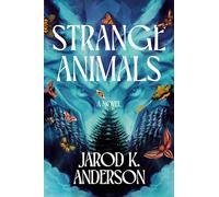 Strange Animals: A Novel