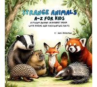 Strange Animals A-Z for Kids: A Funny Animal Alphabet Book with Poems and Fascinating Facts