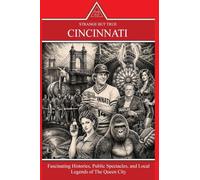 Strange But True: Fascinating Histories, Public Spectacles, and Local Legends of The Queen City