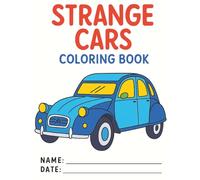Strange Cars Coloring Book: Quirky Cars Coloring Book