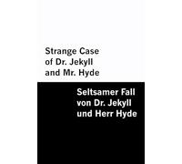 Strange Case of Dr. Jekyll and Mr. Hyde / Seltsamer Fall von Dr. Jekyll und Herr Hyde [Bilingual Edition] - English & German