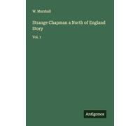 Strange Chapman a North of England Story: Vol. 1