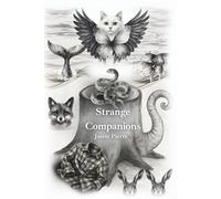 Strange Companions: “In their stillness, they remember what we forget-that to live is meaning enough.”