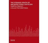 STRANGE DEATH OF ARCHITECTURAL CRITI GEB: Michael Pawley Collective Writings