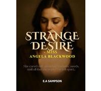Strange Desire - Miss Angela Blackwood: A Gothic Romance of Vows, Hunger, and Fire
