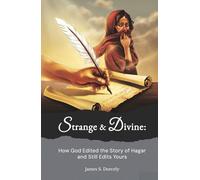 Strange & Divine: How God Edited the Story of Hagar and Still Edits Yours