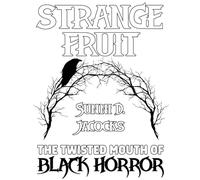 Strange Fruit: The Twisted Mouth of Black Horror