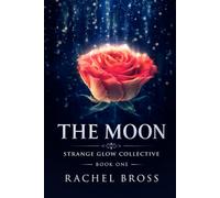 Strange Glow Collective: Book One: The Moon