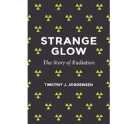 Strange Glow: The Story of Radiation