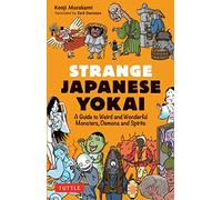 Strange Japanese Yokai /anglais: A Guide to Weird and Wonderful Monsters, Demons and Spirits