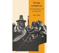 Strange Multiplicity: Constitutionalism in an Age of Diversity: 1 (The Seeley Lectures, Series Number 1)