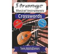 Strange Musical Instruments Crosswords: Crossword Puzzles with Easy to Read Print about Strange musical instruments of the world and more | 6x9 ... Gift for Vacations, Holidays and relaxation.