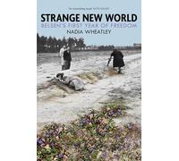 Strange New World: Belsen's First Year of Freedom
