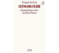 Strange News from Another Planet: Hermann Hesse (Penguin Archive)