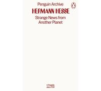 Strange News from Another Planet (Penguin Archive) | Hermann Hesse