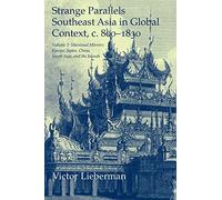 Strange Parallels: Volume 2, Mainland Mirrors: Europe, Japan, China, South Asia, and the Islands: Southeast Asia in Global Context, C.800 (Studies in Comparative World History)