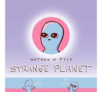 Strange Planet: The Comic Sensation of the Year - Now on Apple TV+: Imagine Pleasant Nonsense