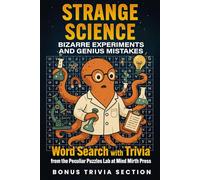 Strange Science Bizarre Experiments and Genius Mistakes: Science Word Search Puzzle Book with Bonus Trivia Section: Word Search with Trivia about ... over 1400 Words | for Adults, Seniors & Teens