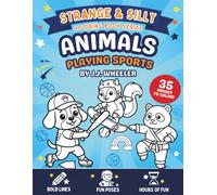 Strange & Silly Coloring Book Series: Animals Playing Sports: 35 Fun Sports-Themed Coloring Pages for Kids Ages 4-8