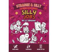 Strange & Silly Coloring Book Series: Silly Jobs: A Funny Coloring Book for Kids Ages 4-8 Full of Ridiculous Careers, Goofy Characters & Big Laughs