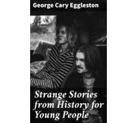 Strange Stories From History For Young People (ebook)