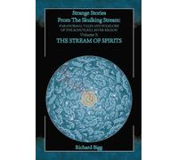 Strange Stories From The Skulking Stream: Paranormal Tales and Folklore of The Schuylkill River Region: Volume 3: The Stream of Spirits