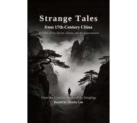 Strange Tales from 17th-Century China: 48 Tales of Fox Spirits, Ghosts, and the Supernatural