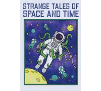 Strange Tales of Space and Time