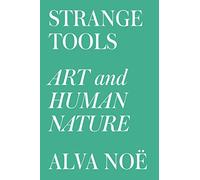 Strange Tools: Art and Human Nature