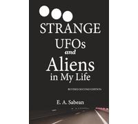 Strange UFOS and Aliens in My Life: A Nova Scotia Experience