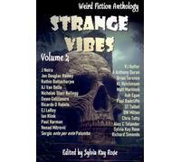 Strange Vibes Weird Fiction Anthology Volume 2 (Strange Vibes Weird Fiction Quarterly Anthologies)