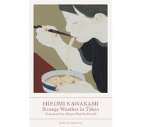 Strange weather in Tokyo ; Parade: Hiromi Kawakami (Best of Granta)