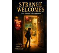 Strange Welcomes: Five Stories Of The Unexpected