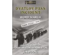 Strange World Puzzle Files - Dyatlov Pass Incident Word Search - Case File 008: Large Print Puzzles for Relaxation, Memory & Fun - Exploring History's Most Baffling Mountain Mystery