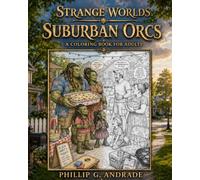 STRANGE WORLDS Suburban Orcs. An Adult Coloring Book: Laugh Your Way Through Suburban Orc Life