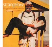 Strangelove - Living With The Human Machines