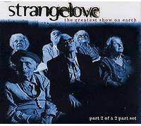 Strangelove - The Greatest Show On Earth