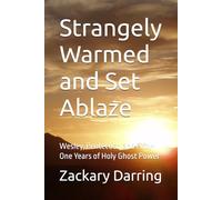 Strangely Warmed and Set Ablaze: Wesley, Pentecost, and Fifty-One Years of Holy Ghost Power
