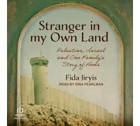 Stranger in My Own Land: Palestine, Israel and One Family's Story of Home